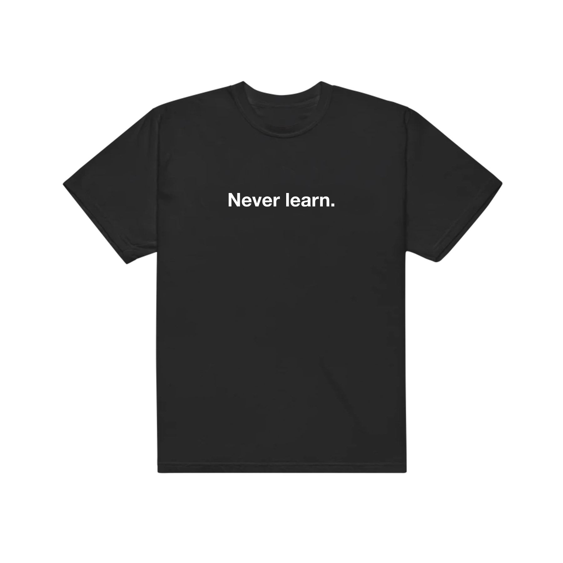 Never Learn Tee